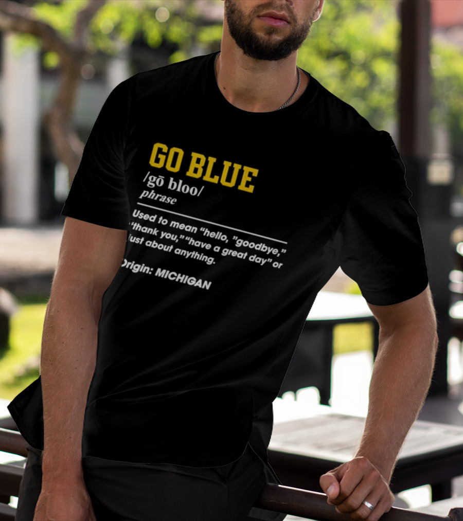Go Blue Michigan Phrase Origin Wolverines Definition Hello Goodbye Thank You T-Shirt