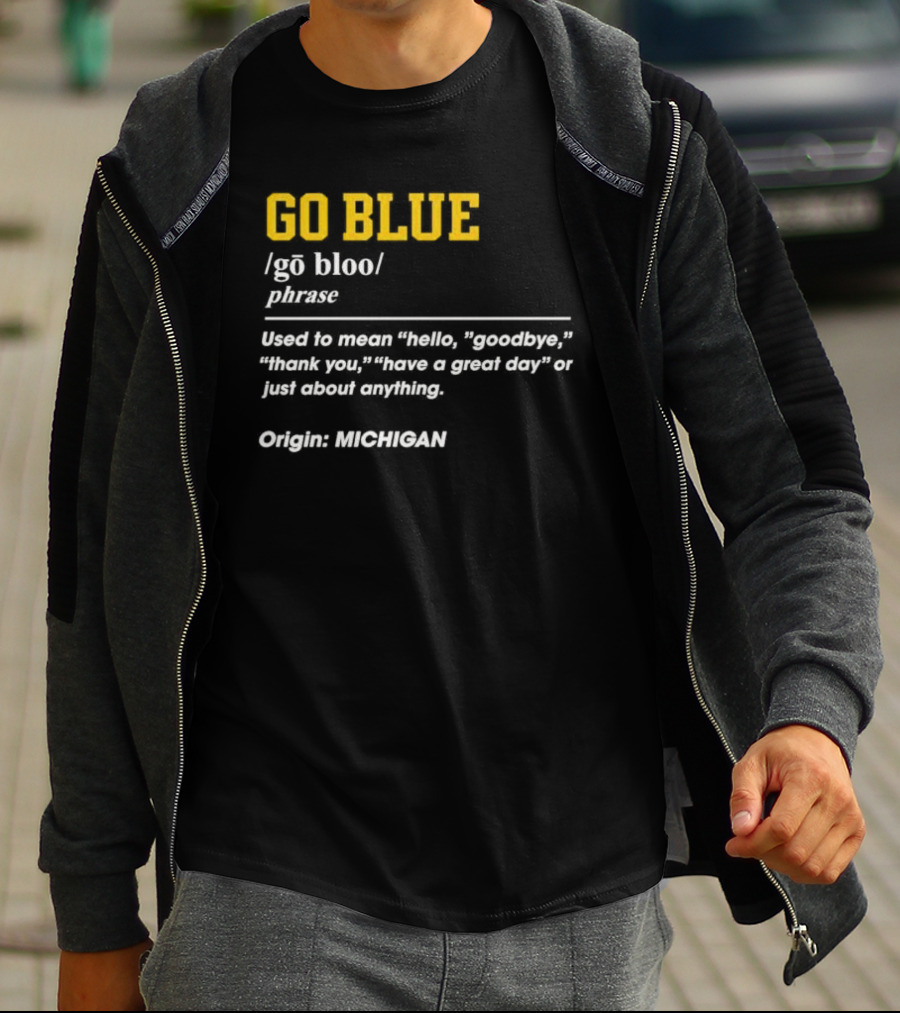 Go Blue Michigan Phrase Origin Wolverines Definition Hello Goodbye Thank You T-Shirt