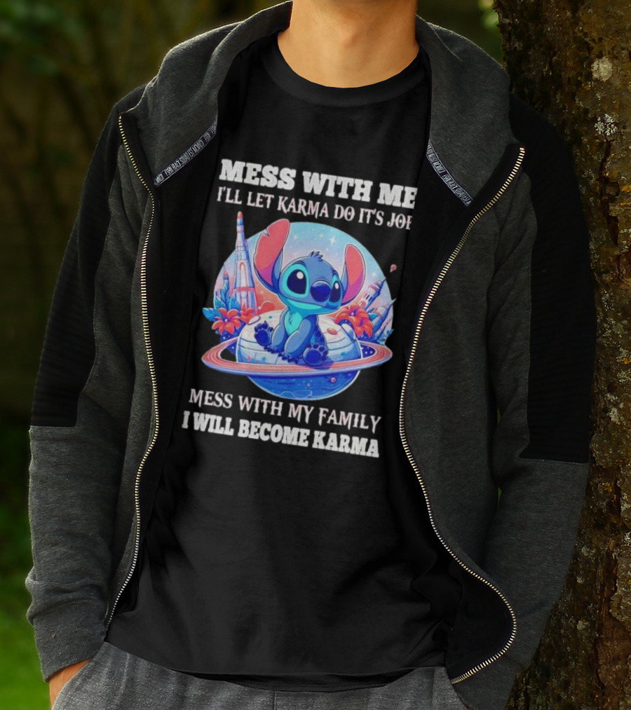 MESS WITH ME I'LL LET KARMA DO IT'S JOB MESS WITH MY FAMILY I WILL BECOME KARMA STITCH PLANETARY BACKGROUND T-Shirt