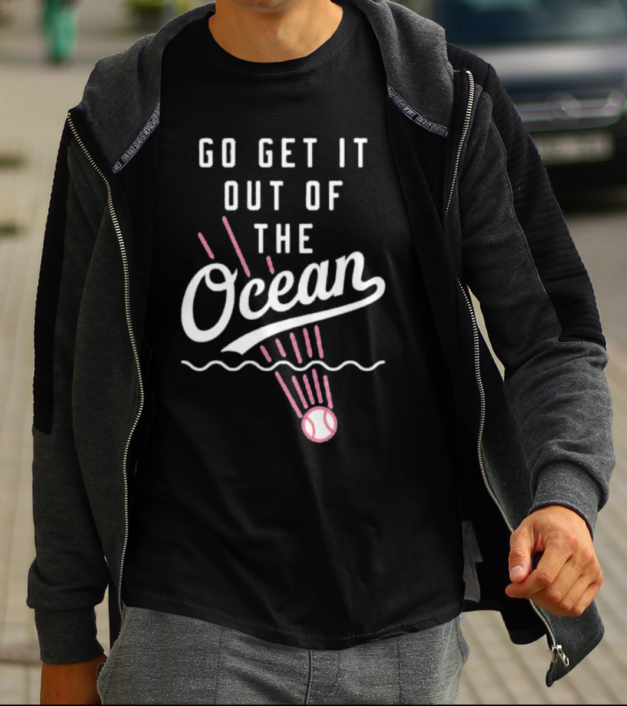 Go Get It Out Of The Ocean Baseball Phrase Los Angeles Dodgers T-Shirt
