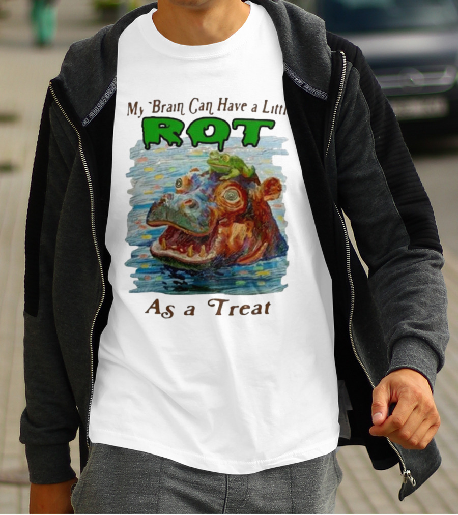 My Brain Can Have A Little Rot With Frog On Hippo As A Treat T-Shirt