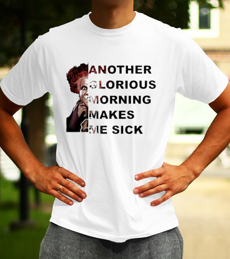 Winifred Sanderson Another Glorious Morning Makes Me Sick Image Text T-Shirt