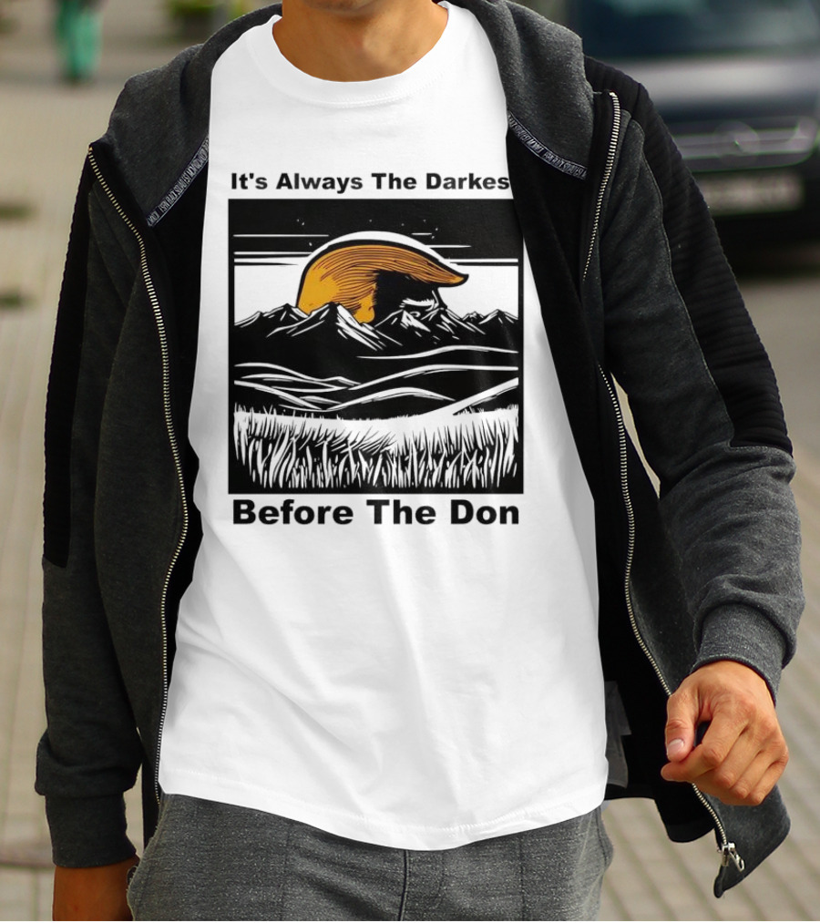 It's Always The Darkest Before The Don T-Shirt