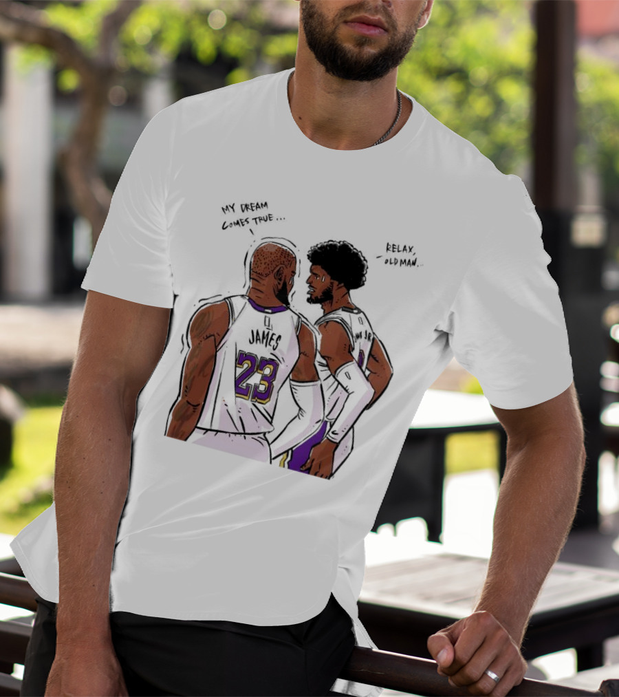 LeBron James And Bronny James My Dream Comes True Relax Old Man NBA Father Son Duo T-Shirt