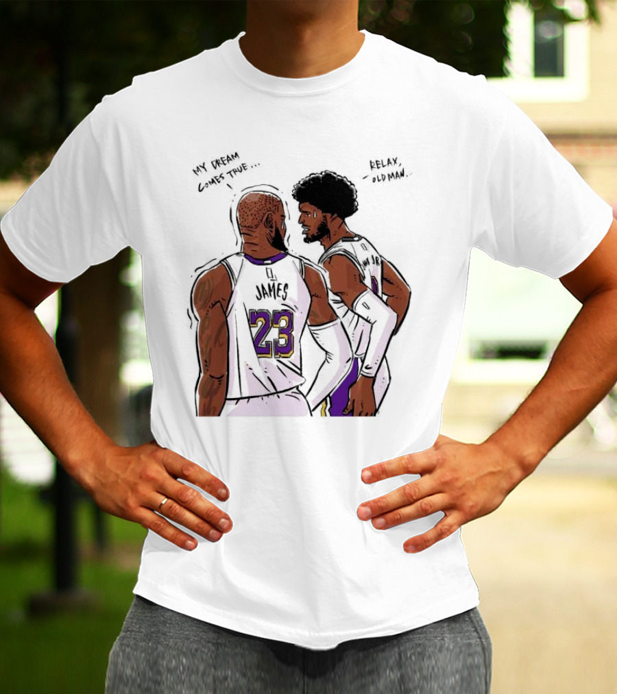 LeBron James And Bronny James My Dream Comes True Relax Old Man NBA Father Son Duo T-Shirt