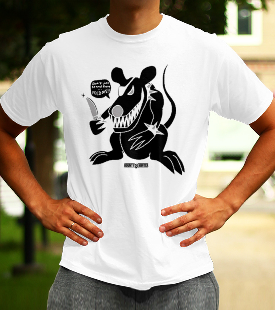 Stray Rats Bounty Hunter Rat Chang Don't Just Stand There Feed Me T-Shirt
