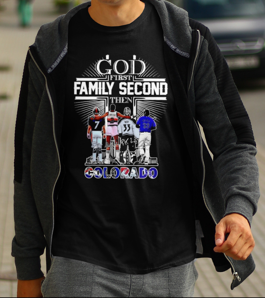 God First Family Second Then Colorado Broncos Nuggets Avalanche Rockies T-Shirt