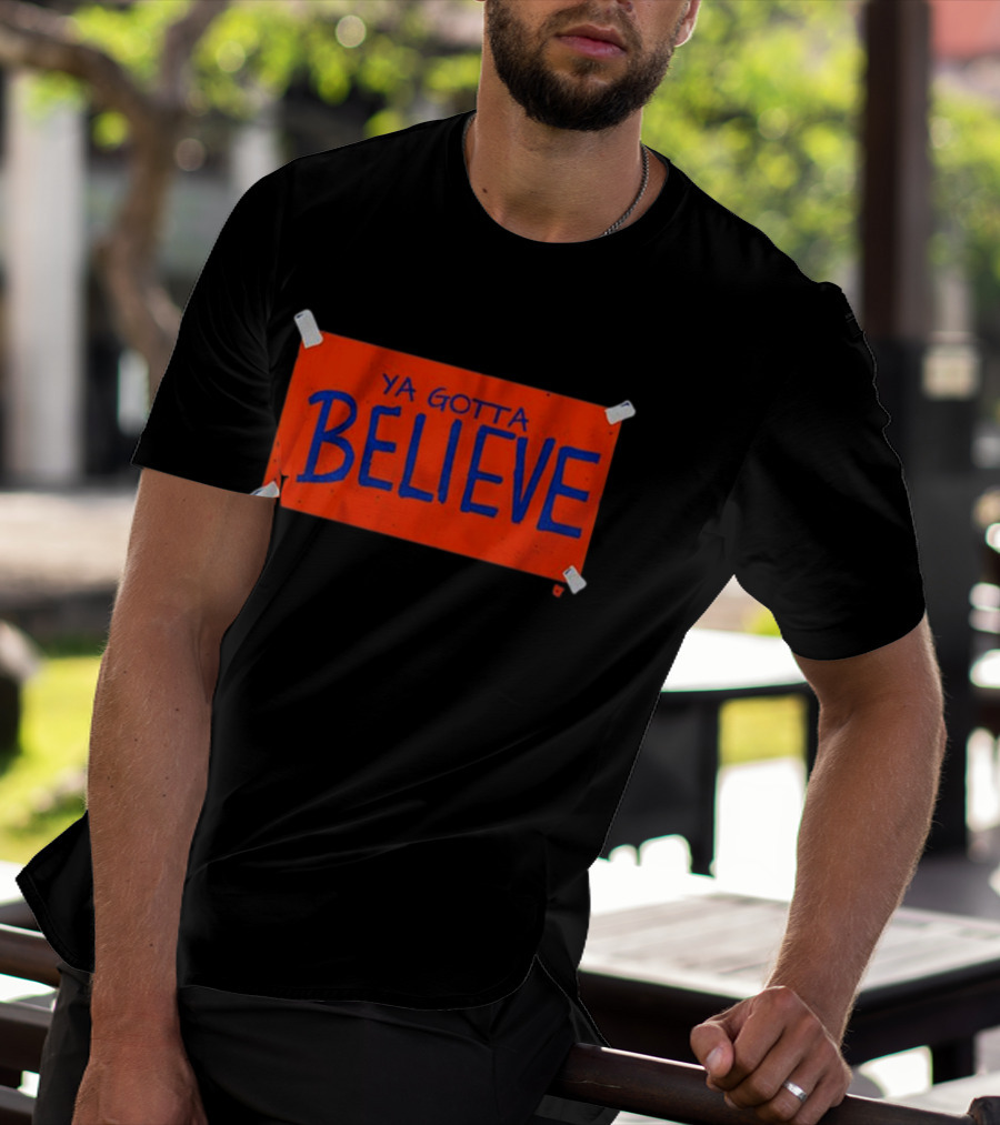 New York Mets Ya Gotta Believe Sign T-Shirt