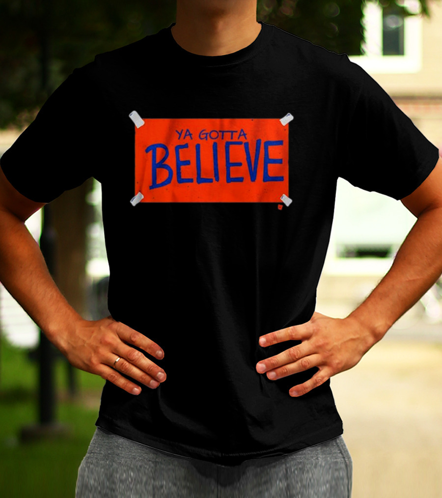 New York Mets Ya Gotta Believe Sign T-Shirt