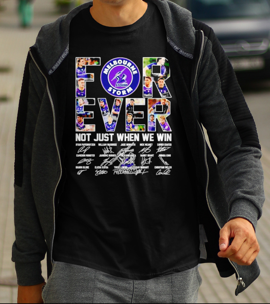 Melbourne Storm Forever Not Just When We Win Ryan Papenhuyzen Cameron Munster Christian Welch Signatures T-Shirt
