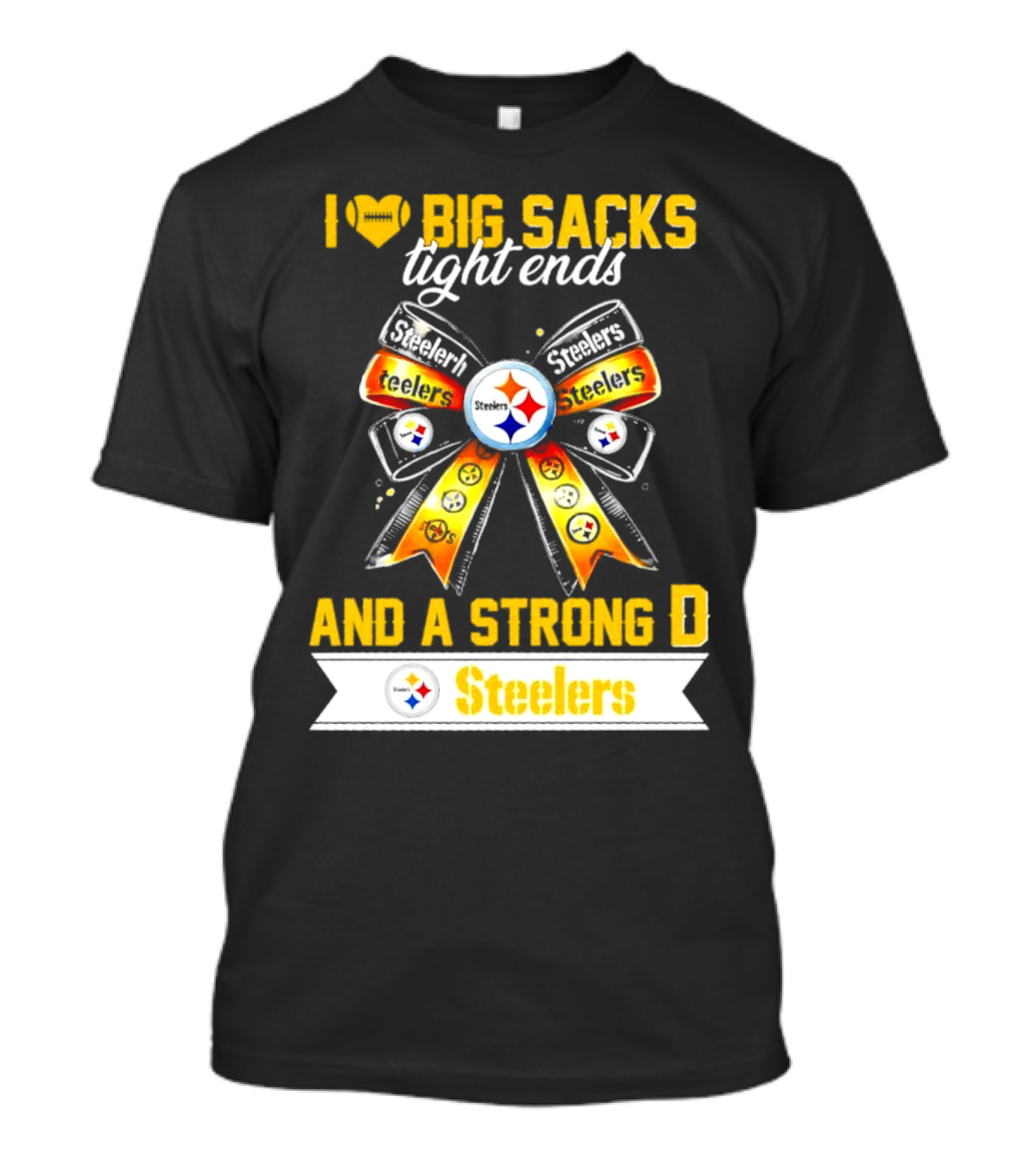 Pittsburgh Steelers I Love Big Sacks Tight Ends And A Strong D Ribbon T-Shirt