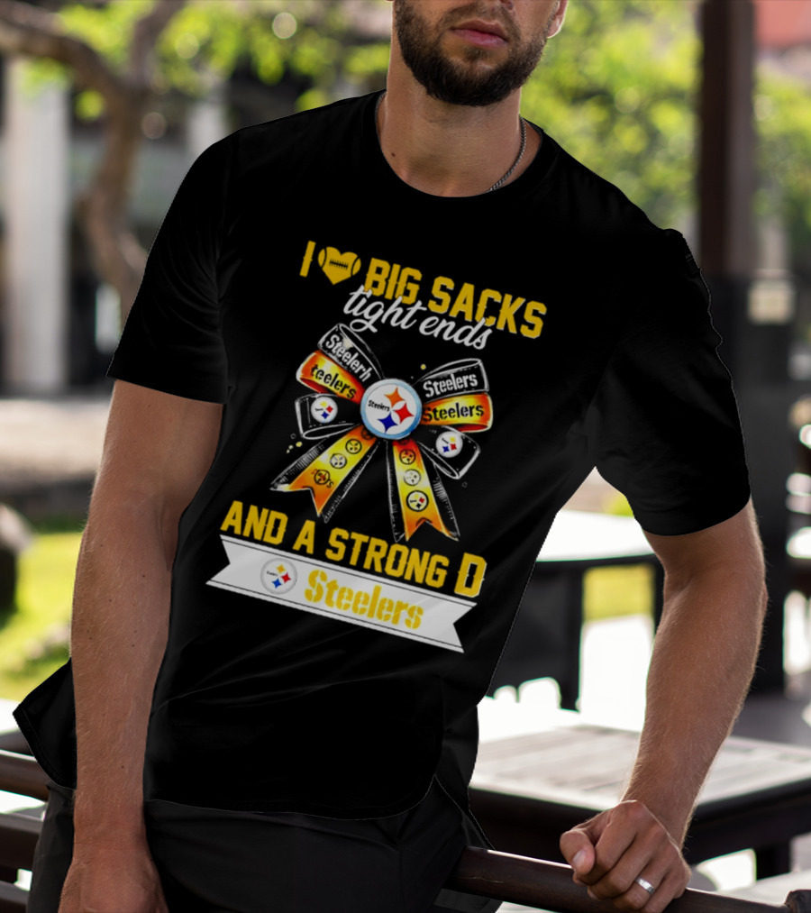 Pittsburgh Steelers I Love Big Sacks Tight Ends And A Strong D Ribbon T-Shirt
