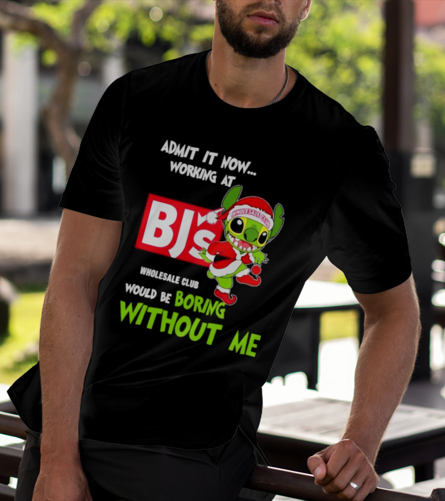 Admit It Now Working At BJ's Wholesale Club Would Be Boring Without Me Santa Stitch Christmas T-Shirt