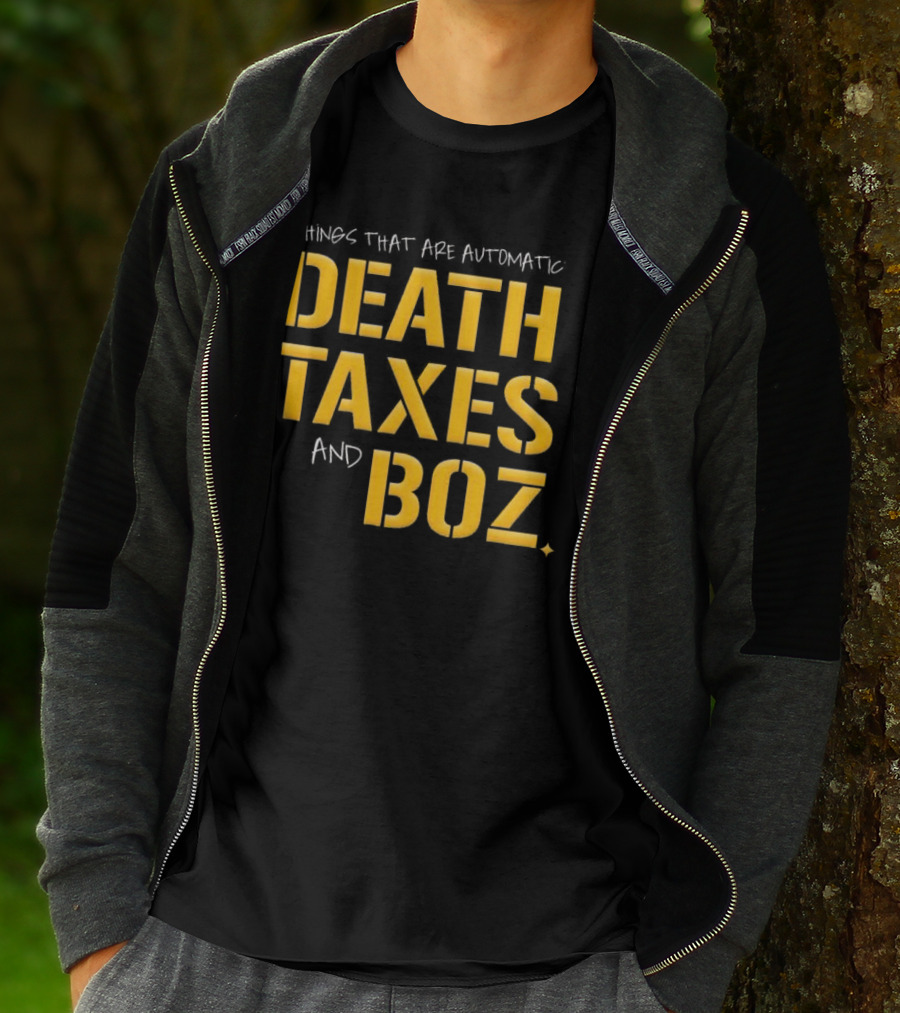 Things That Are Automatic Death Taxes And Boz Pittsburgh Steelers T-Shirt