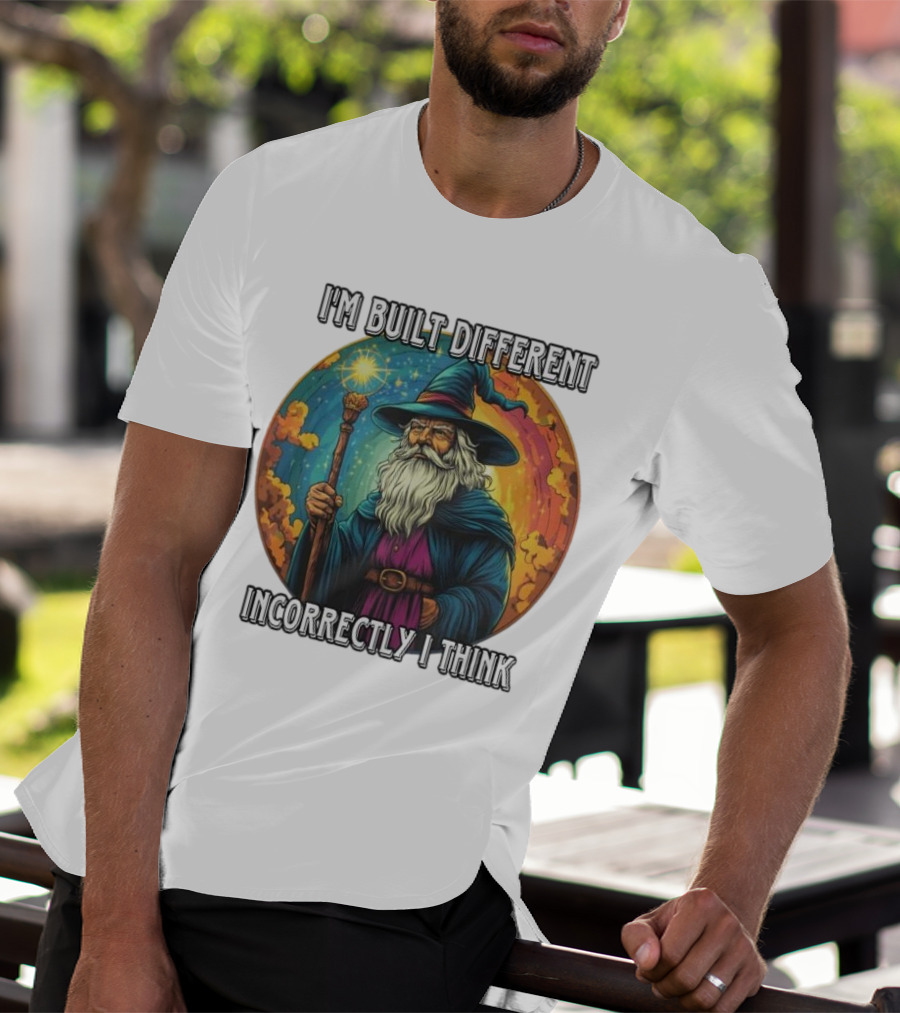 I'M BUILT DIFFERENT INCORRECTLY I THINK WIZARD SPELLCASTING RAINBOW BACKGROUND T-Shirt