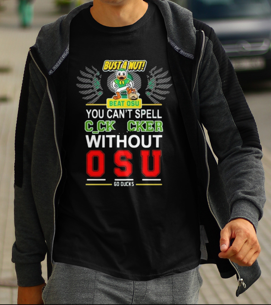 Bust A Nut Beat OSU You Can’t Spell Ccker Without Oregon Ducks Go Ducks T-Shirt