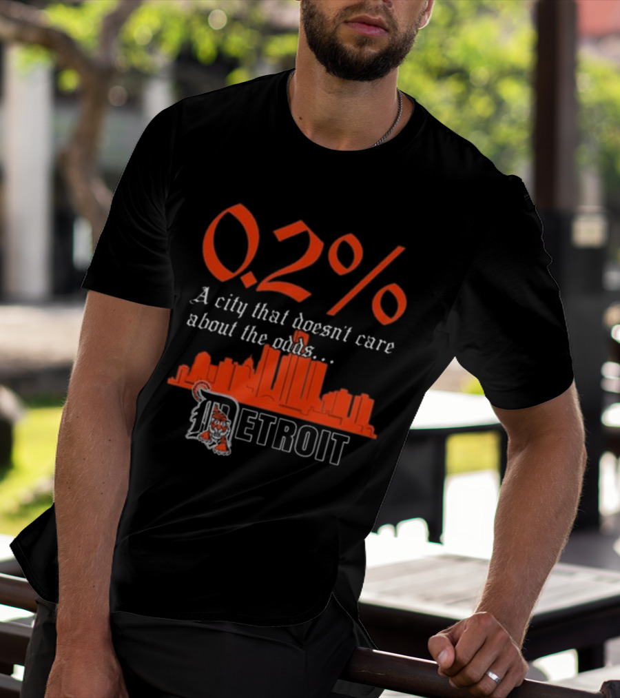 0.2% A City That Doesn’t Care About The Odds Detroit T-Shirt
