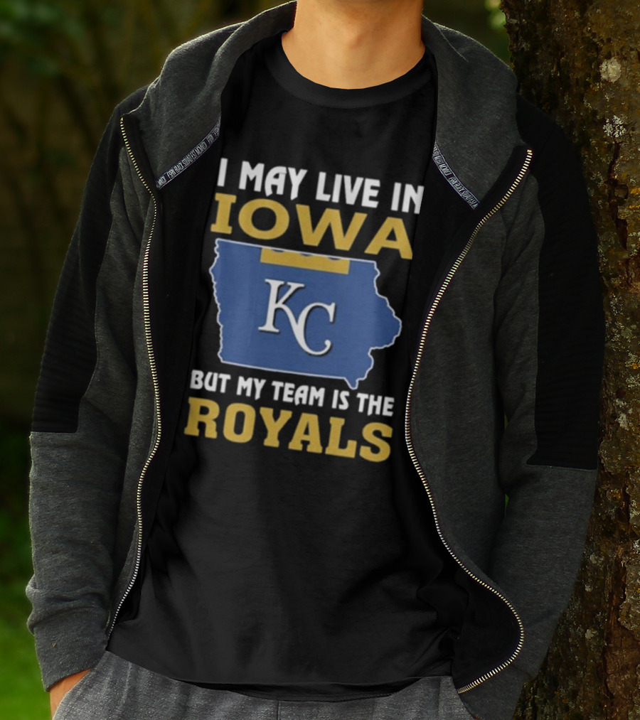 I May Live In Iowa KC But My Team Is The Royals T-Shirt