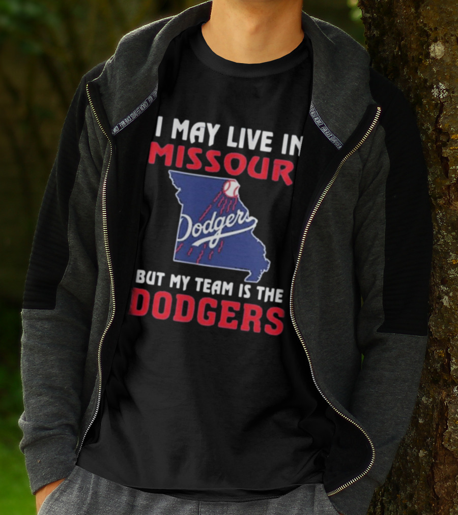 I May Live In Missouri But My Team Is The Dodgers T-Shirt