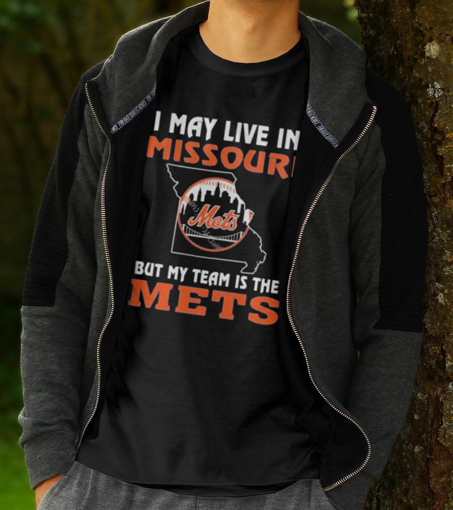I May Live In Missouri But My Team Is The Mets New York T-Shirt
