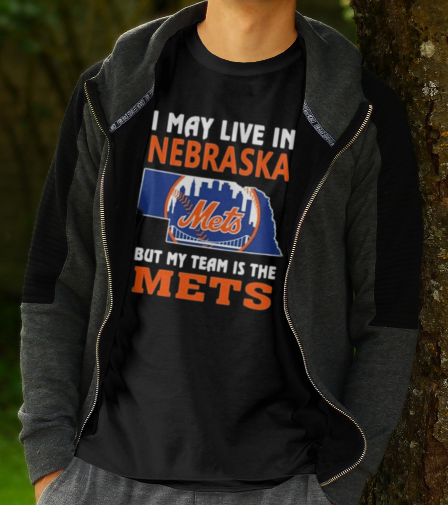 I May Live In Nebraska But My Team Is The Mets New York Mets T-Shirt