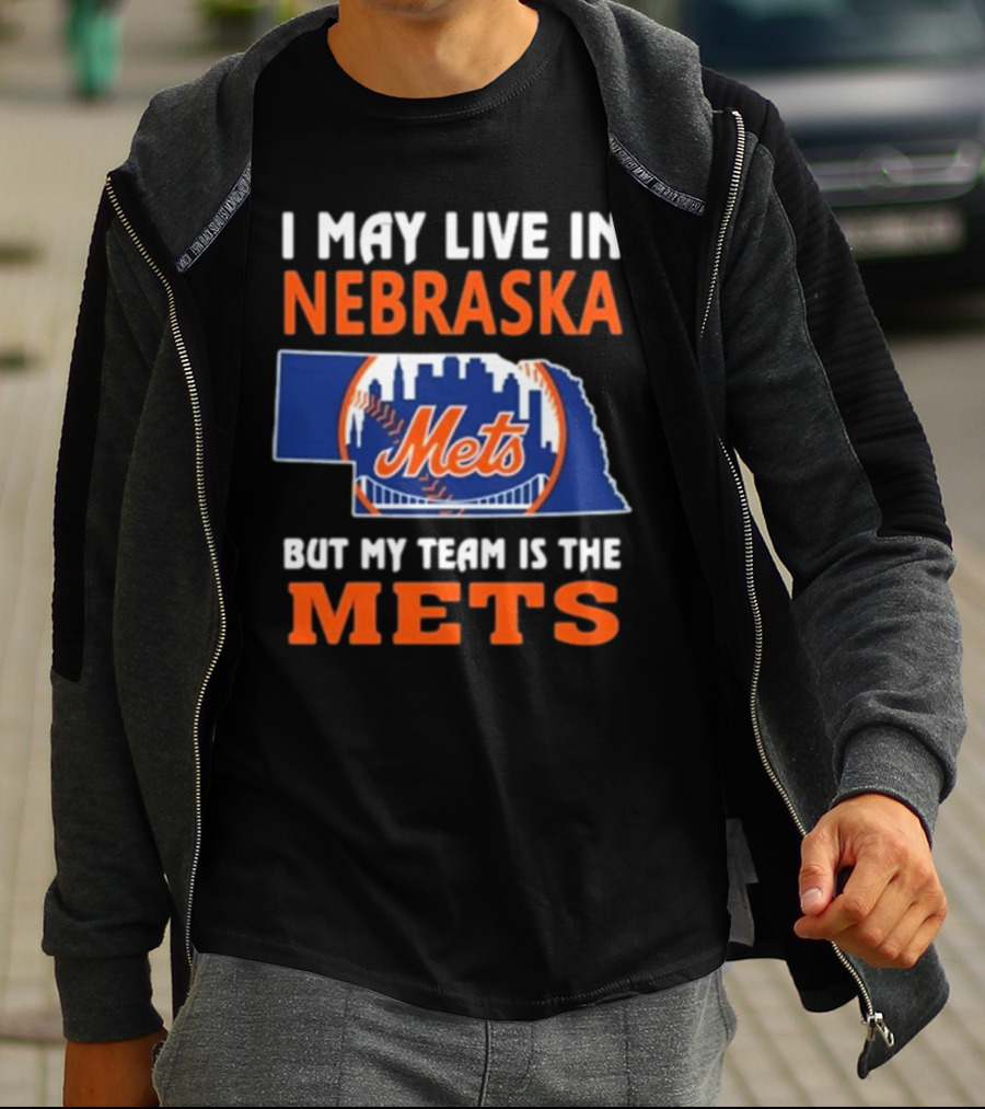 I May Live In Nebraska But My Team Is The Mets New York Mets T-Shirt