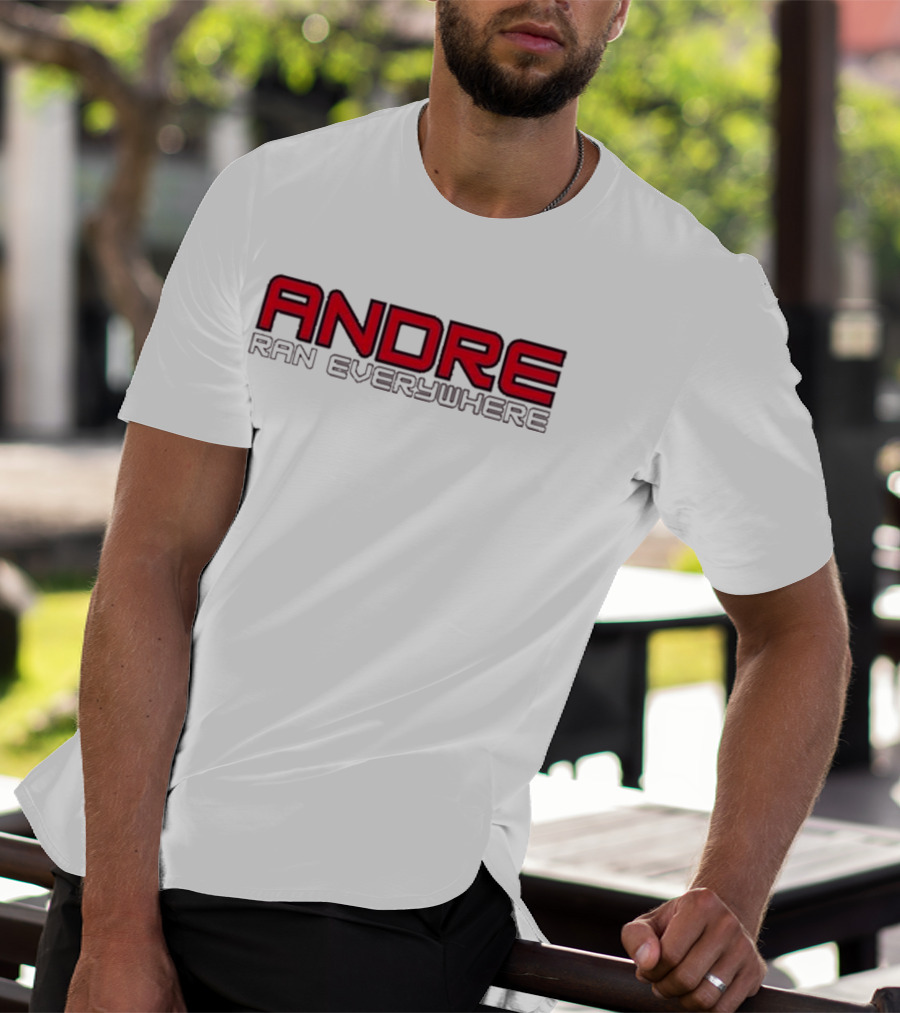 Andre Ran Everywhere T-Shirt