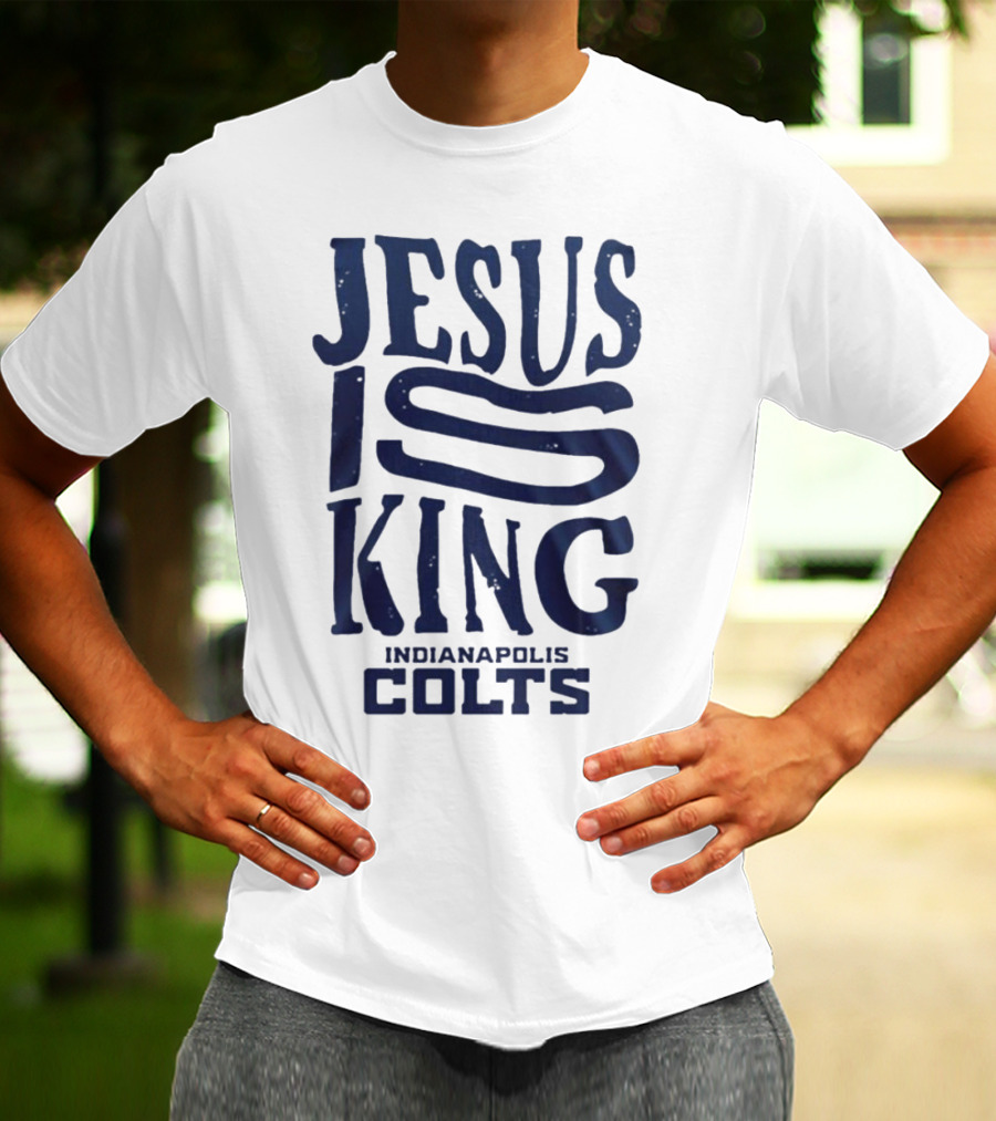Jesus Is King Indianapolis Colts Fandom T-Shirt