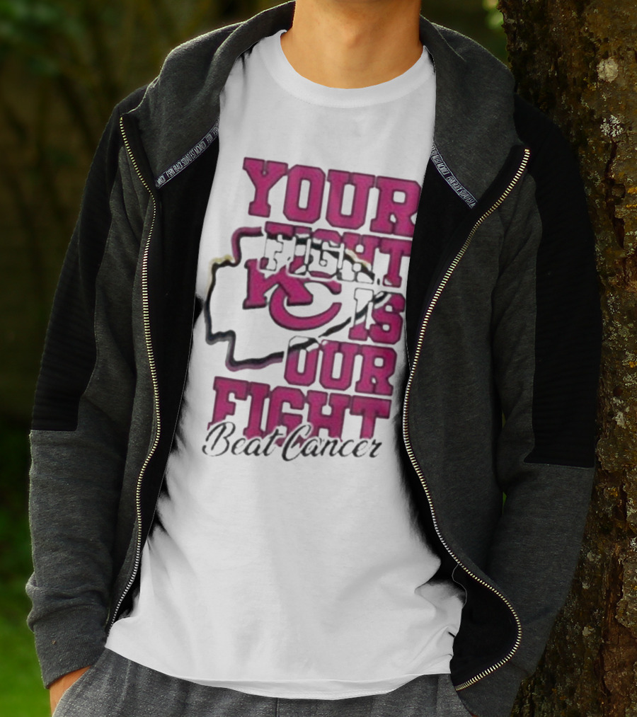 Your Fight Is Our Fight Beat Cancer Kansas City Chiefs T-Shirt