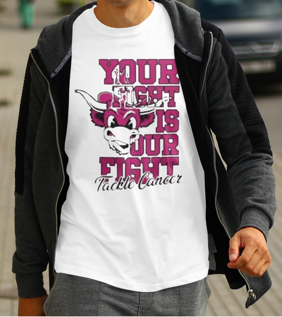 Texas Longhorns Your Fight Is Our Fight Tackle Cancer T-Shirt