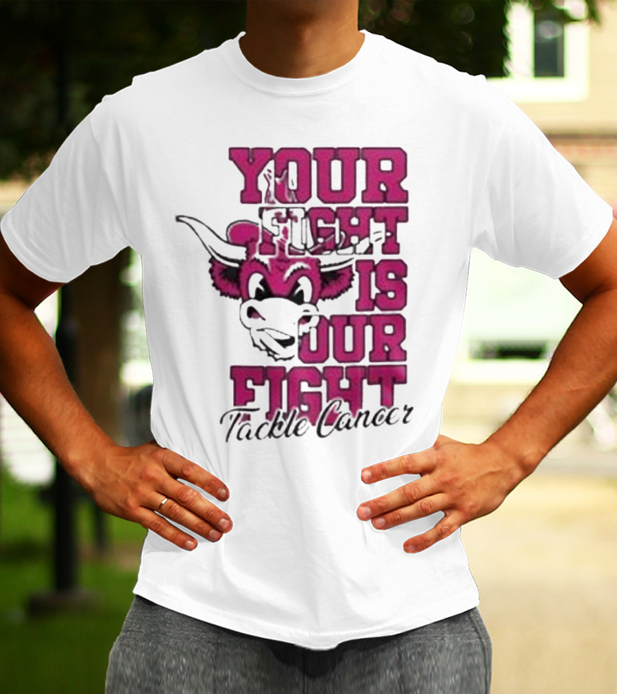 Texas Longhorns Your Fight Is Our Fight Tackle Cancer T-Shirt