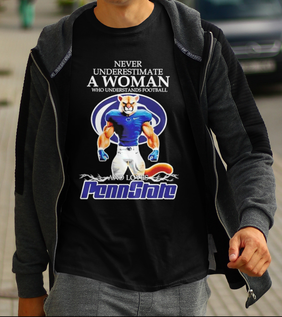Never Underestimate A Woman Who Understands Football And Loves Penn State Nittany Lions T-Shirt