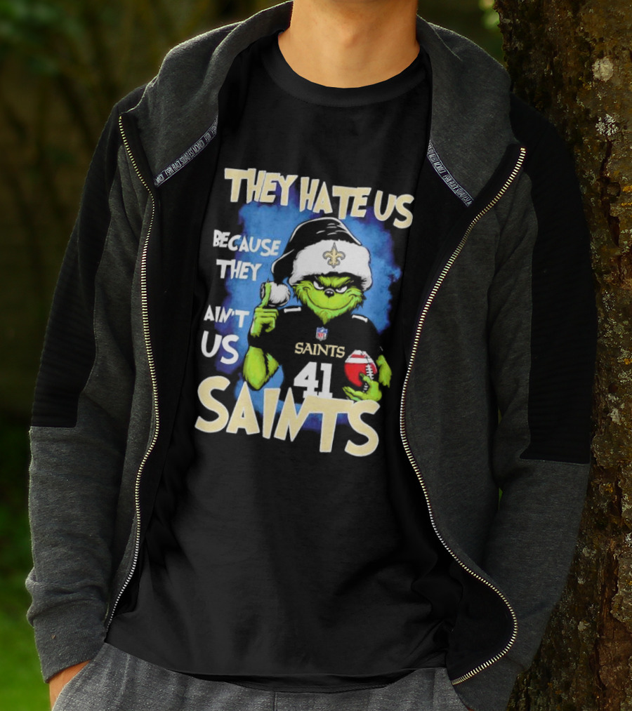 They Hate Us Because They Ain’t Us New Orleans Saints Grinch Christmas 41 T-Shirt