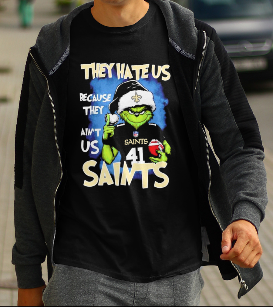 They Hate Us Because They Ain’t Us New Orleans Saints Grinch Christmas 41 T-Shirt