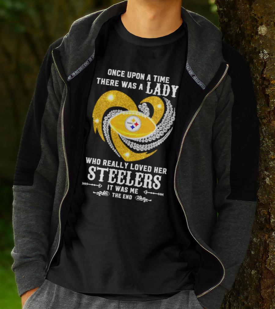 Once Upon A Time There Was A Lady Who Really Loved Her Pittsburgh Steelers It Was Me The End T-Shirt