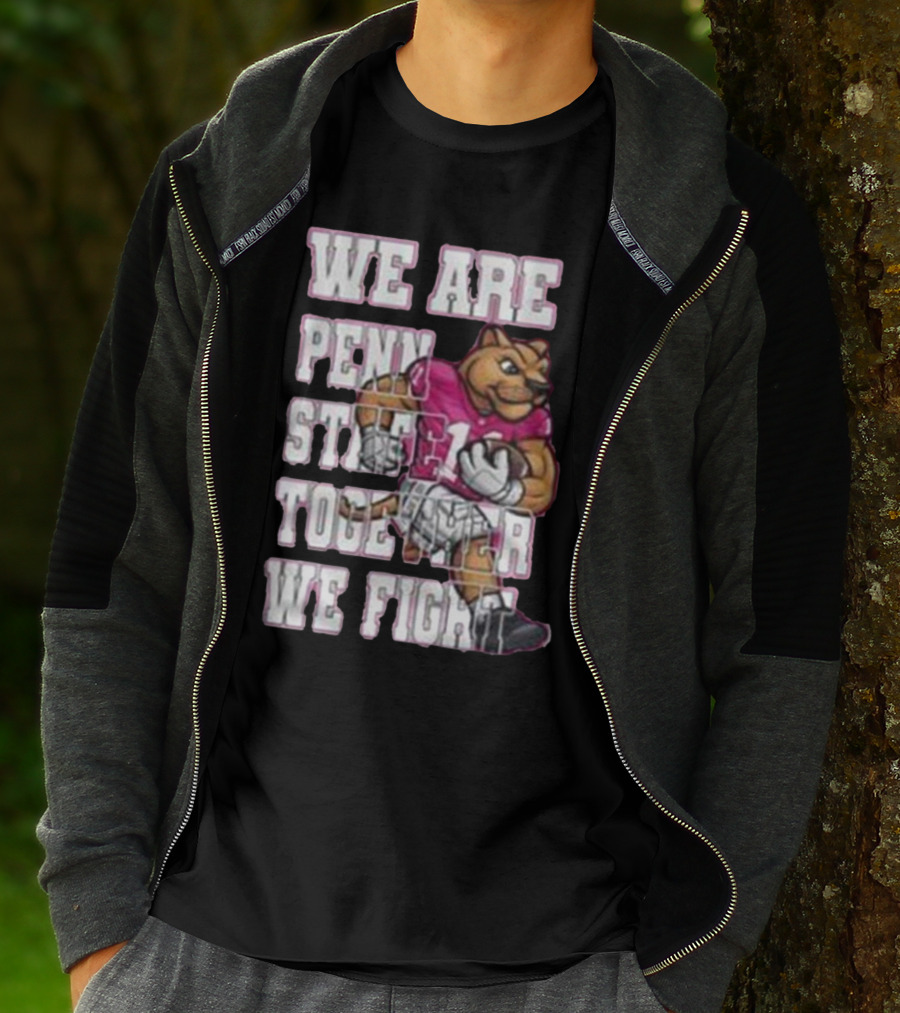 We Are Penn State Together We Fight Pink T-Shirt