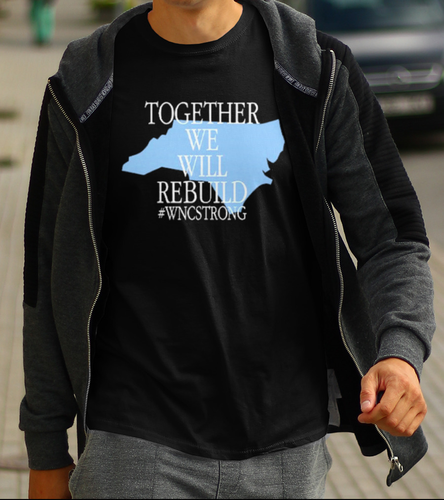 Together We Will Rebuild #WNCStrong North Carolina Shape Resilience T-Shirt