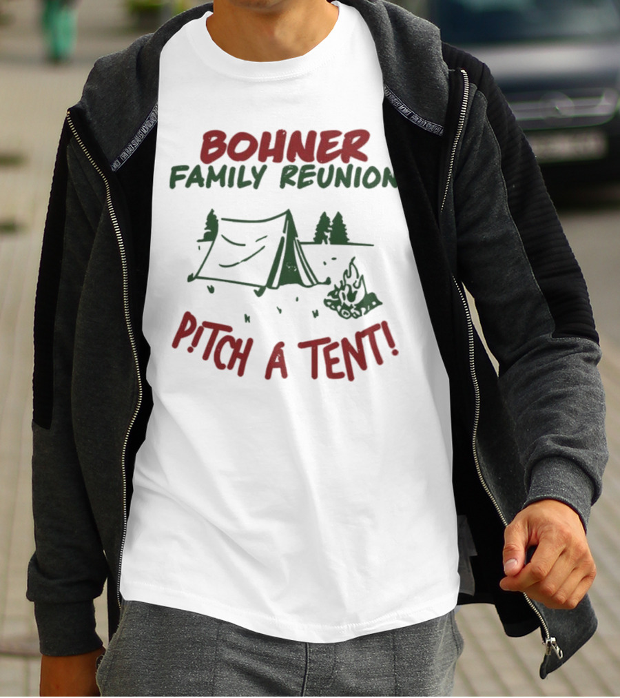 Bohner Family Reunion Pitch A Tent Camping T-Shirt
