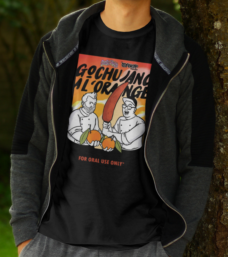 Gochujang Al'Orange By Chef Brian Tsao – Dyngus Day Podcast Collaboration For Oral Use Only T-Shirt