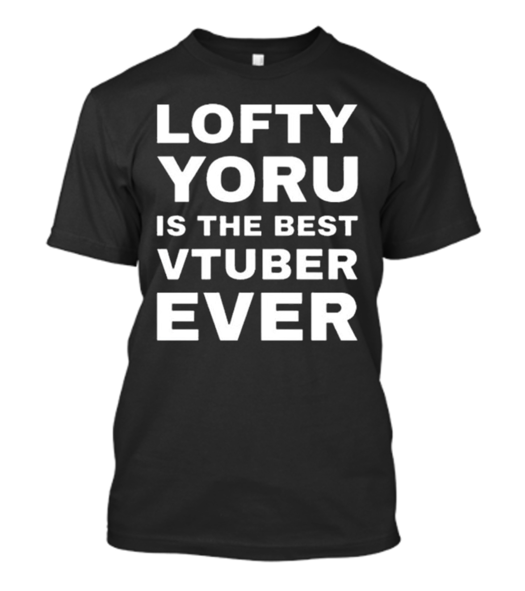 Lofty Yoru Is The Best VTuber Ever T-Shirt