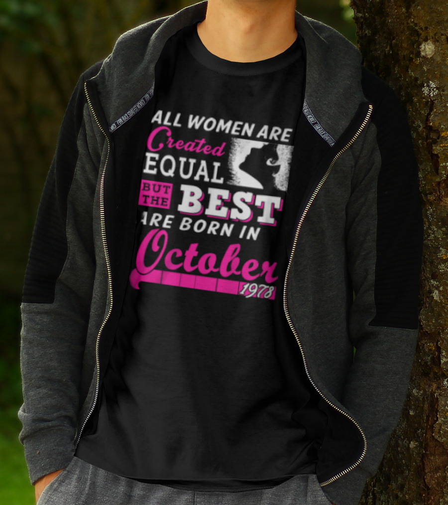 All Women Are Created Equal But The Best Are Born In October 1978 T-Shirt