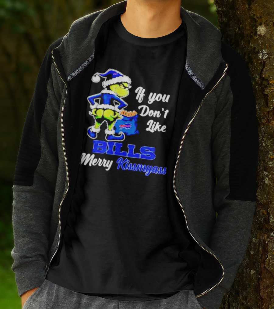 Grinch If You Don't Like Bills Merry Kissmyass T-Shirt