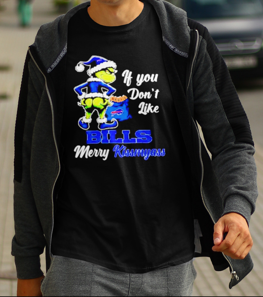 Grinch If You Don't Like Bills Merry Kissmyass T-Shirt