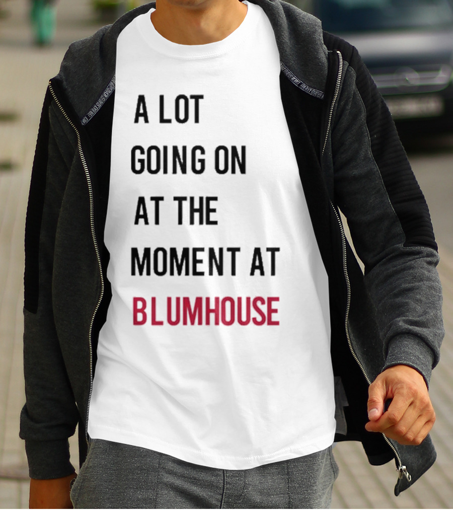 A Lot Going On At The Moment At Blumhouse Jason Blum T-Shirt