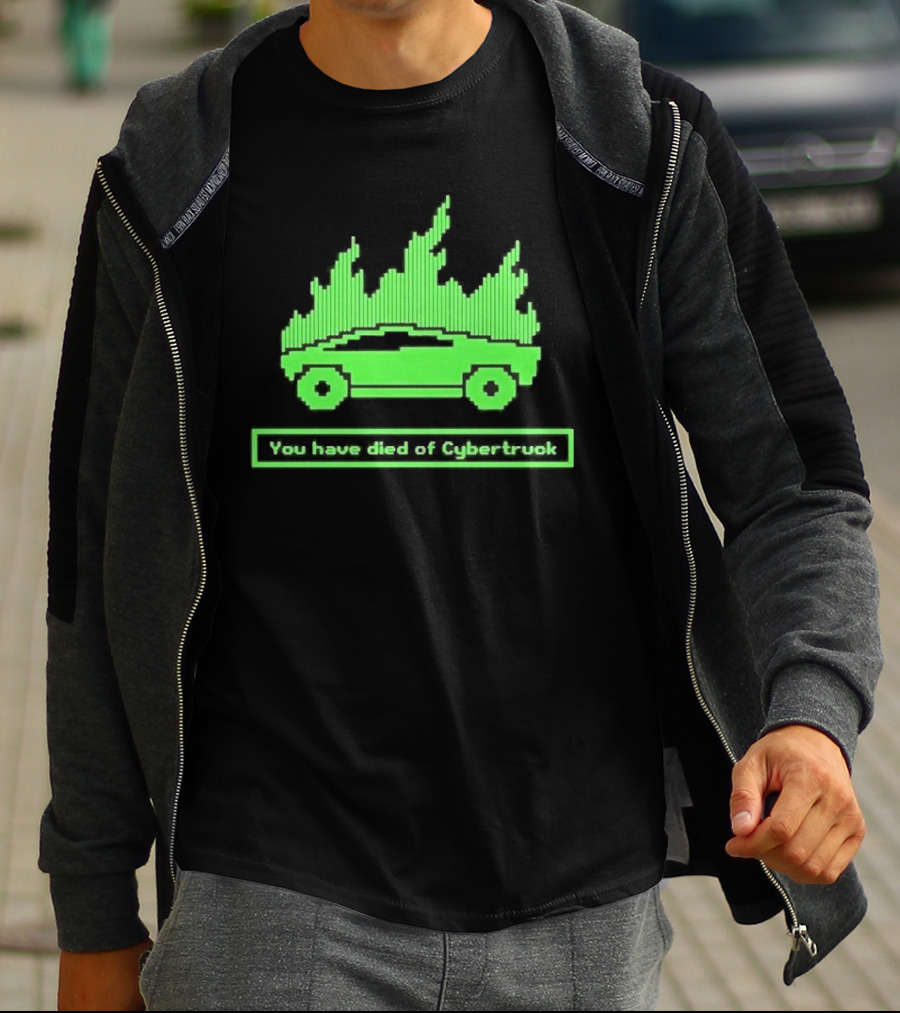 You Have Died Of Cybertruck Green Pixel Art Burning Cybertruck T-Shirt