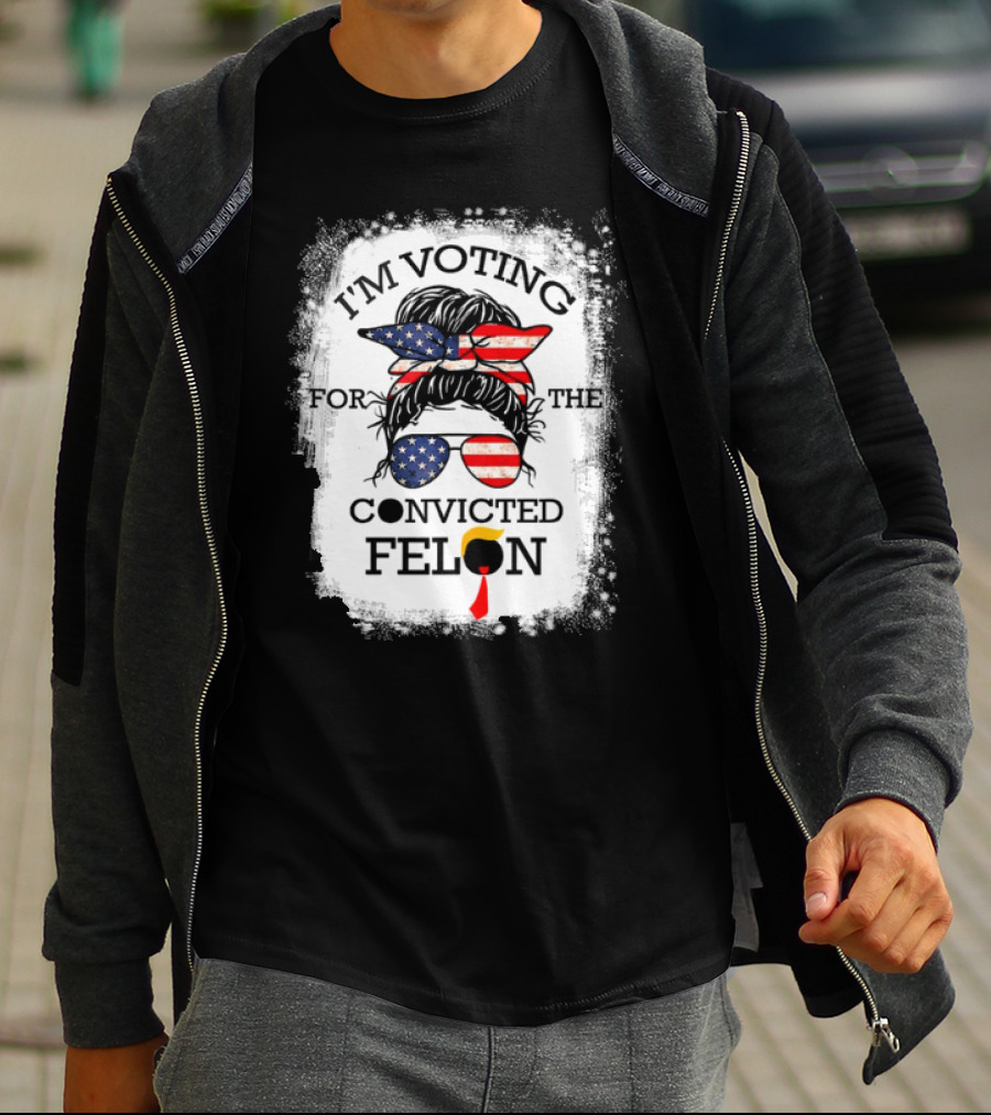 I'm Voting For The Convicted Felon Messy Bun USA Flag T-Shirt