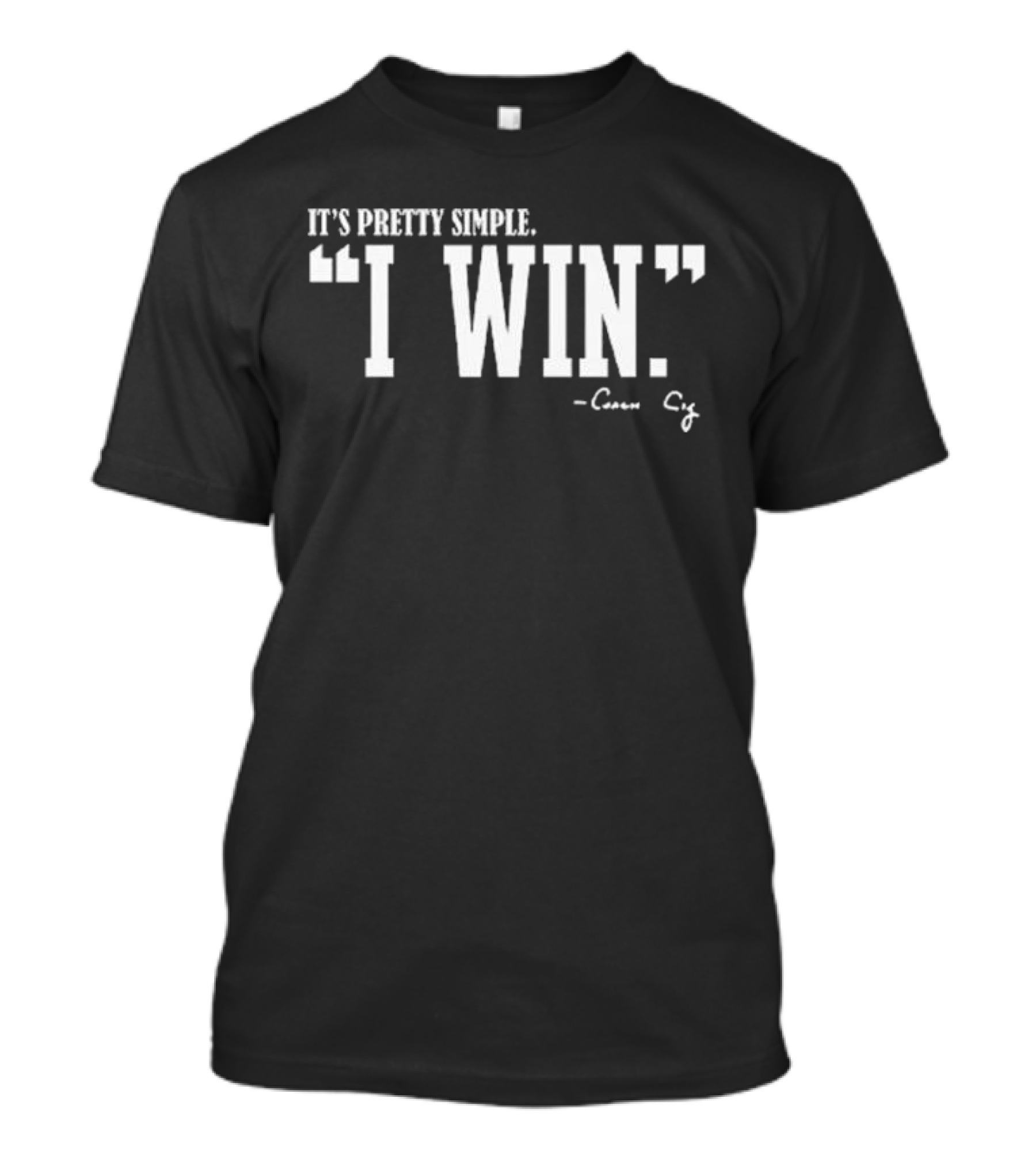 Curt Cignetti I Win Quote It's Pretty Simple Coach Cig T-Shirt