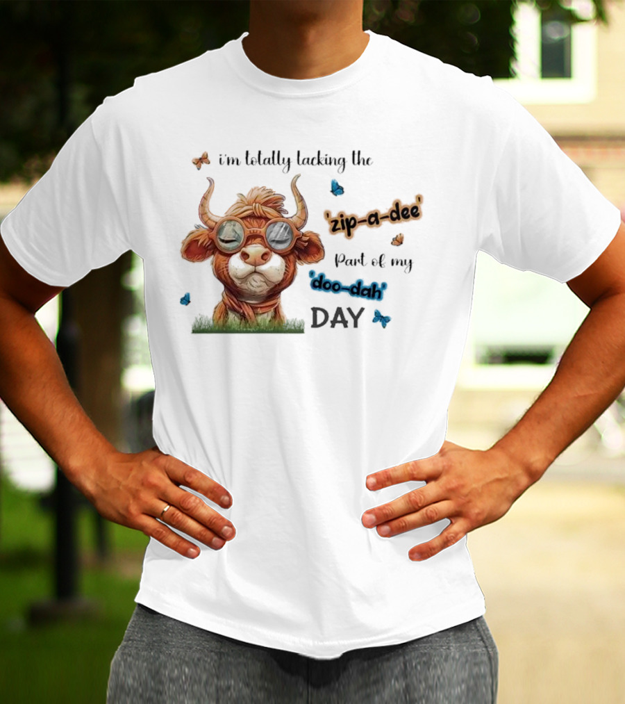 I'm Totally Lacking The Zip-a-dee Part Of My Doo-dah Day With Cool Cow And Butterflies T-Shirt