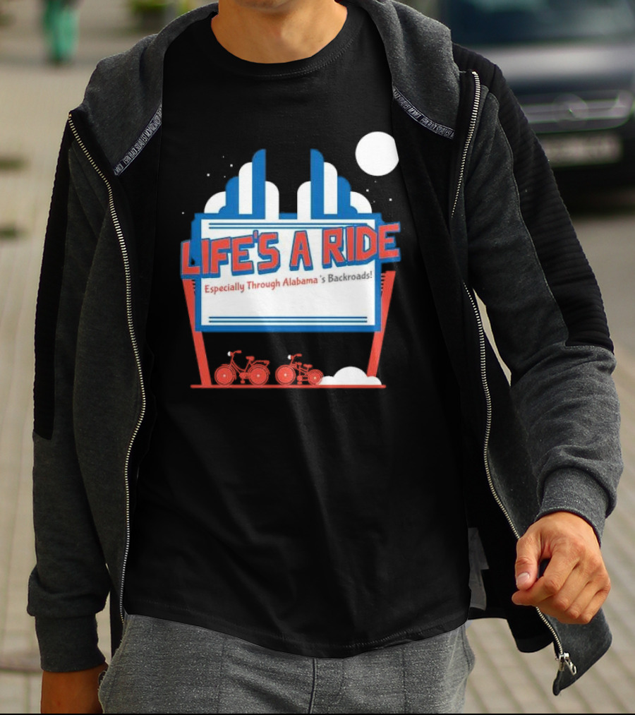 Life's A Ride Especially Through Alabama’s Backroads Bicycle Journey Adventure T-Shirt