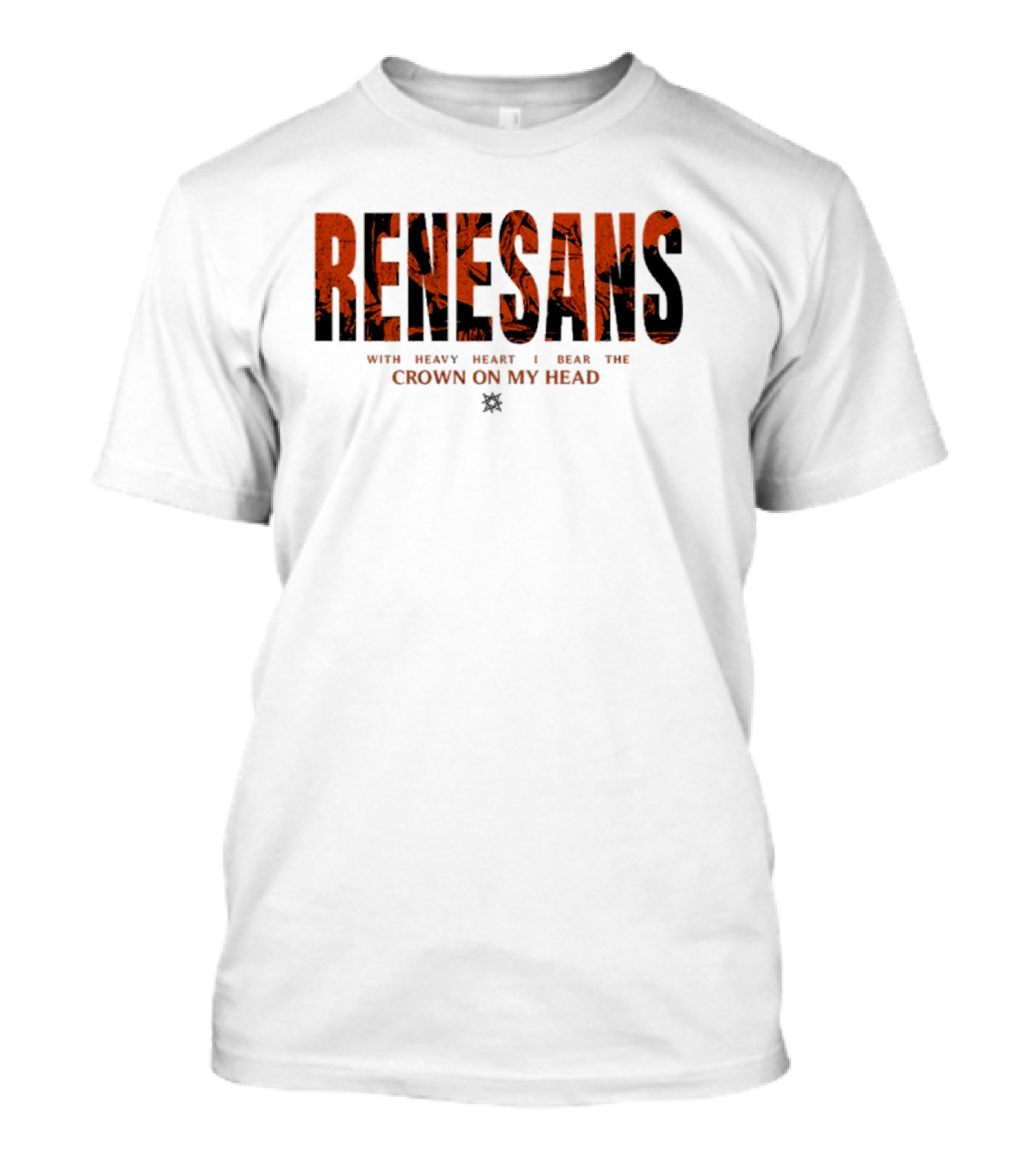RENESANS With Heavy Heart I Bear The Crown On My Head T-Shirt